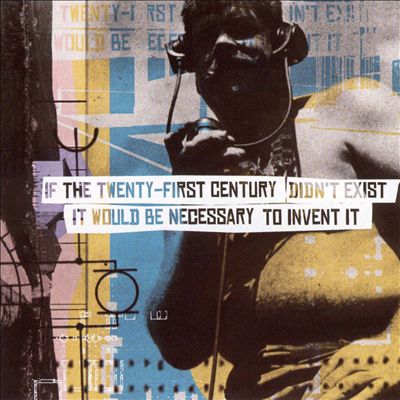 If the Twenty-First Century Didn't Exist It Would Be Necessary to Invent It