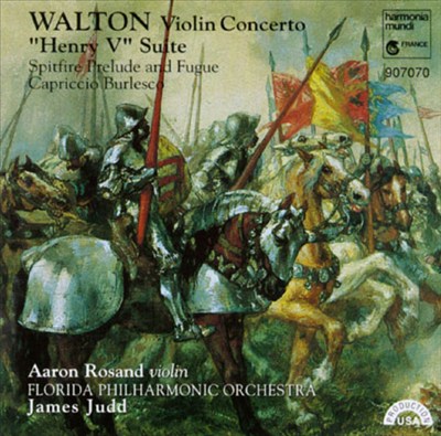 Sir William Walton: Violin Concerto; Henry V Suite; Spitfire Prelude and Fugue; Capriccio Burlesco