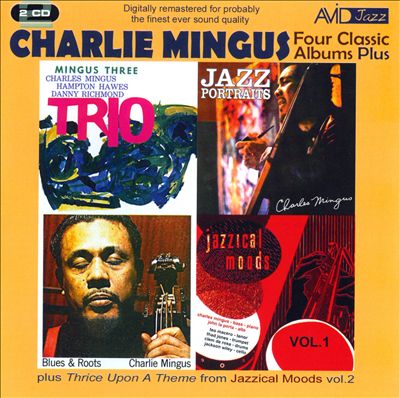 Four Classic Albums: Blues And Roots/Mingus Three: Trio/Jazz Portraits/Jazzical Moods, Vol. 1