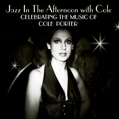 Jazz in the Afternoon with Cole: Celebrating the Songs of Cole Porter