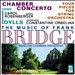 The Music of Frank Bridge: Chamber Concerto; Three Idylls; Four Pieces for String Orchestra