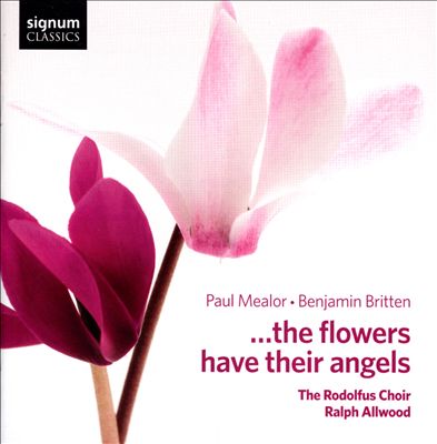The Flowers Have Their Angels: Benjamin Britten, Paul Mealor