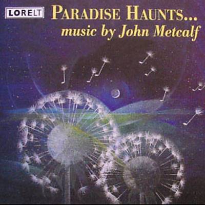 Paradise Haunts ...: Music by John Metcalf