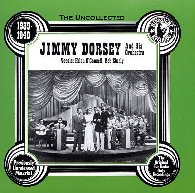 The Uncollected Jimmy Dorsey & His Orchestra, Vol. 1 (1939-1940)