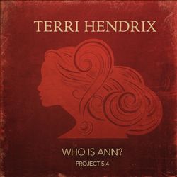 ladda ner album Terri Hendrix - Who Is Ann Project 54