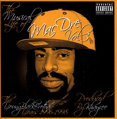 The Musical Life of Mac Dre, Vol. 3: The Young Black Brotha Years 1996-1998