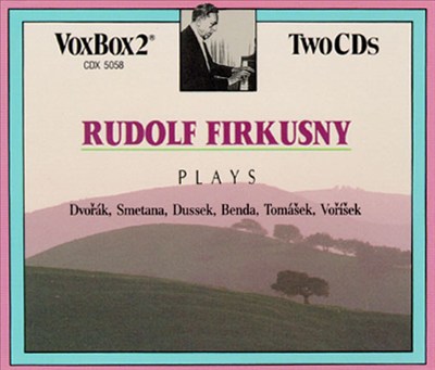 Rudolf Firkusny Plays Dvorák, Smetana, Dussek, Benda, Tomásek, Vorisek