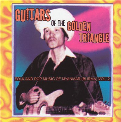 Guitars of the Golden Triangle: Folk and Pop Music of Myanmar, Vol. 2