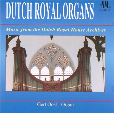 Dutch Royal Organs: Music from the Dutch Royal House Archives
