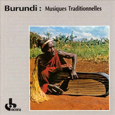Burundi: Traditional Music (Burundi: Musiques Traditionnelles)