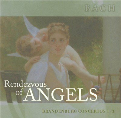 Rendezvous of Angels, Vol. 3: Bach - Brandenburg Concertos 1-3