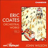 Eric Coates: Orchestral Works, Vol. 2