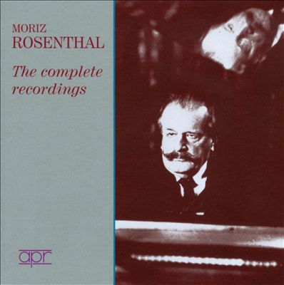 Moriz Rosenthal: The Complete Recordings