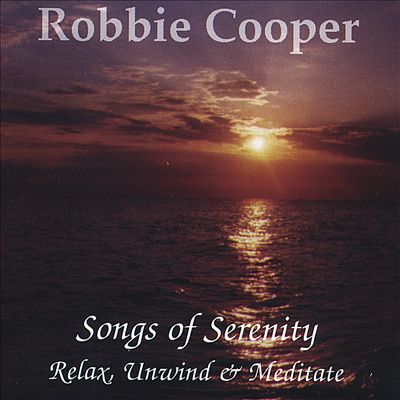 Songs of Serenity, Relax Unwind and Meditate