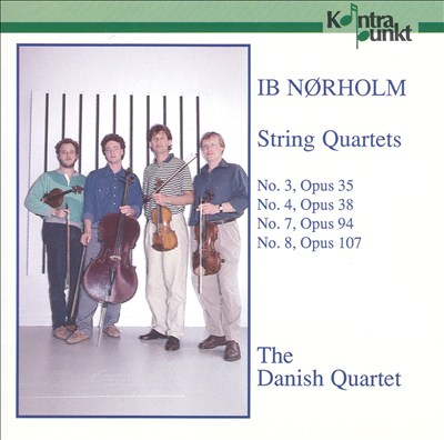 Ib Nørholm: String Quartets Nos. 3, 4, 7 & 8