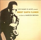 Sweet Earth Flower: A Tribute to Marion Brown