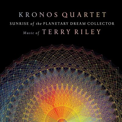 Sunrise of the Planetary Dream Collector: Music of Terry Riley
