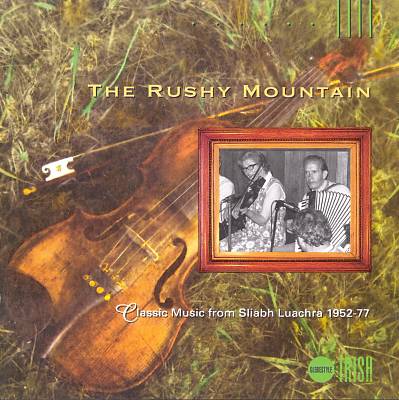 Rushy Mountain: Classic Sliabh Luachra Music