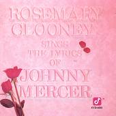Rosemary Clooney Sings the Lyrics of Johnny Mercer