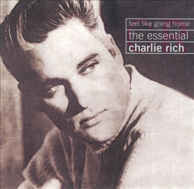 Feel Like Going Home: The Essential Charlie Rich