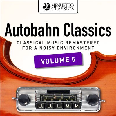 Autobahn Classics: Classical Music Remastered for a Noisy Environment, Vol. 5