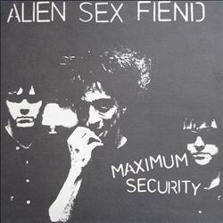 baixar álbum Alien Sex Fiend - Maximum Security