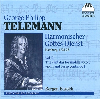 Telemann: Harmonischer Gottes-Dienst, Vol. 2: The Cantatas for Middle Voice, Violin and Basso Continuo I