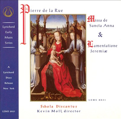 Pierre de la Rue: Missa di Sancta Anna & Lamentatione Jeremaie