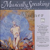 Musically Speaking: Wagner's Flying Dutchman, Das Rheingold, Gotterdammerung, Parsifal