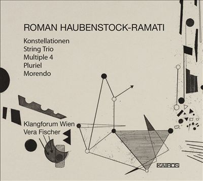Roman Haubenstock-Ramati: Konstellationen; String Trio; Multiple 4; Pluriel; Morendo