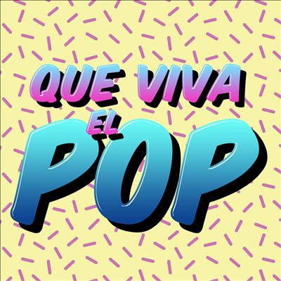 Que Viva el Pop [Universal]