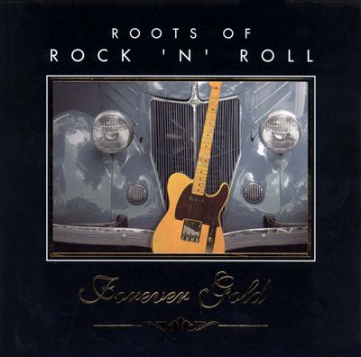 Forever Gold: Roots of Rock 'N' Roll