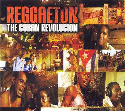 Reggaeton: The Cuban Revolucion