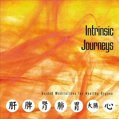 Intrinsic Journeys: Guided Meditations for Healthy Organs