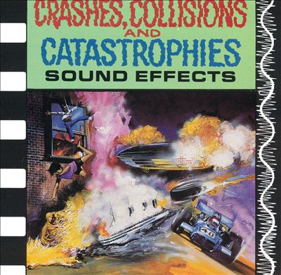 Sound Effects: Crashes, Collisions & Catastrophies