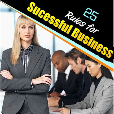 25 Rules for a Successful Business