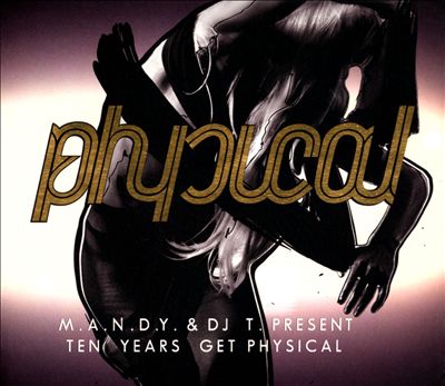 M.A.N.D.Y. & DJ T. Present: Ten Years Get Physical