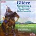 Glière: Symphony No. 3 'Ilya Muromets'; Cello Concerto