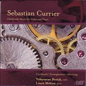 Sebastian Currier: Clockwork; Entanglement; Aftersong