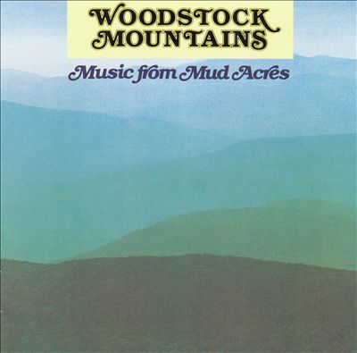 Woodstock Mountains: Music from Mud Acres