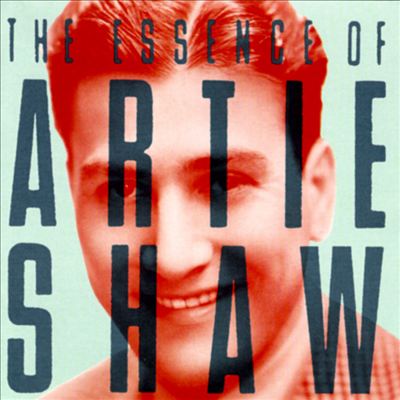 The Essence of Artie Shaw [Sony]