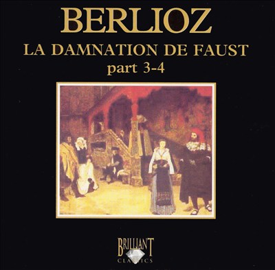 Berlioz: La Damnation de Faust, Parts 3-4