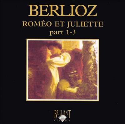 Berlioz: Roméo et Juliette, Parts 1-3