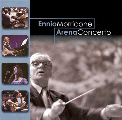 Ennio Morricone: Arena Concerto