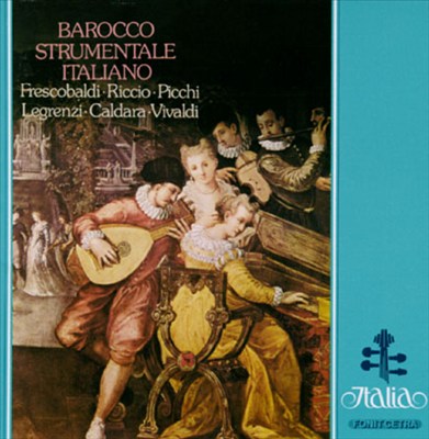 Frescobaldi: partite D'Intavolatura Di Cimbalo/Picchi: Ballo Alla Polacca E Saltarello/Legrenzi: Sonata, Op.10/Caldar