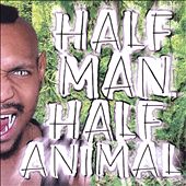Half Man Half Animal