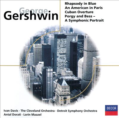 Gershwin: Rhapsody in Blue; Cuban Overture; An American in Paris; Porgy & Bess: A Symphonic Picture