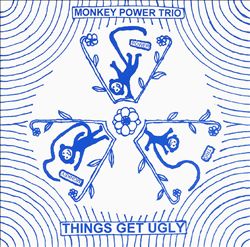 ladda ner album Monkey Power Trio - Things Get Ugly