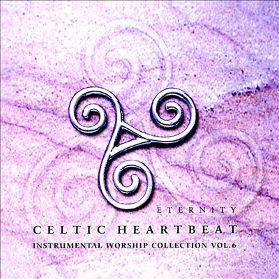 Celtic Heartbeat Collection, Vol. 6: Eternity