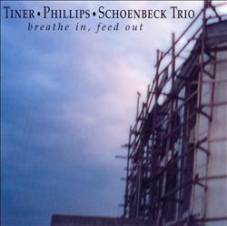 télécharger l'album Tiner, Phillips, Schoenbeck Trio - Breathe In Feed Out